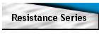 Resistance Series