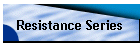 Resistance Series