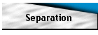 Separation