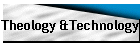 Theology &Technology